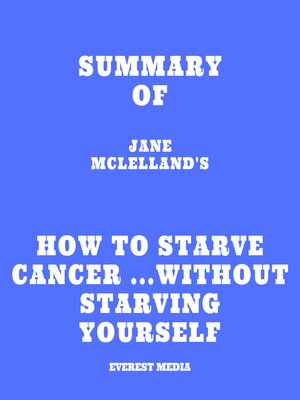 cover image of Summary of Jane Mclelland's How to Starve Cancer ...without starving yourself